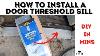 How To Install An Adjustable Door Threshold Sill Complete Guide